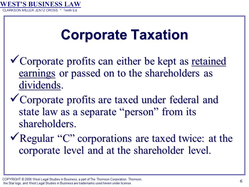 6 Corporate Taxation Corporate profits can either be kept as retained earnings or passed
